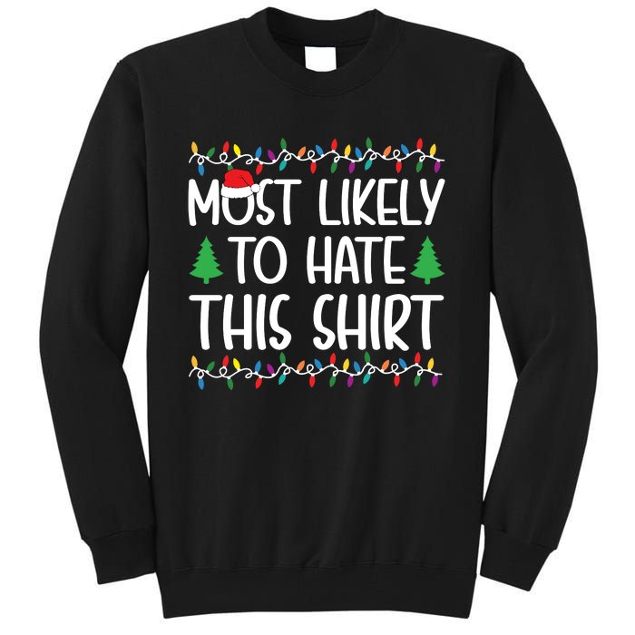 Most Likely To Hate This Shirt Christmas Shirts For Family Tall Sweatshirt