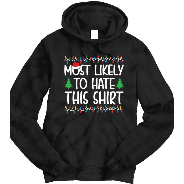 Most Likely To Hate This Shirt Christmas Shirts For Family Tie Dye Hoodie