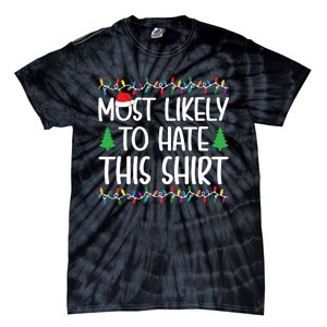 Most Likely To Hate This Shirt Christmas Shirts For Family Tie-Dye T-Shirt