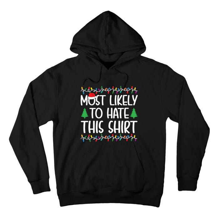 Most Likely To Hate This Shirt Christmas Shirts For Family Tall Hoodie