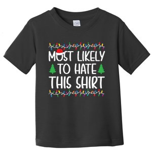 Most Likely To Hate This Shirt Christmas Shirts For Family Toddler T-Shirt