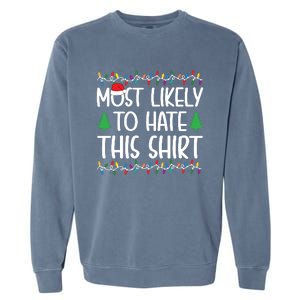 Most Likely To Hate This Shirt Christmas Shirts For Family Garment-Dyed Sweatshirt