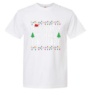 Most Likely To Hate This Shirt Christmas Shirts For Family Garment-Dyed Heavyweight T-Shirt