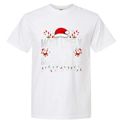 Most Likely To Fix Santa Sleigh Christmas Believe Santa Garment-Dyed Heavyweight T-Shirt