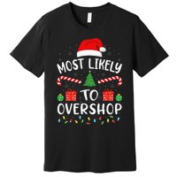 Most Likely To Overshop Shopping Squad Family Joke Christmas Premium T-Shirt