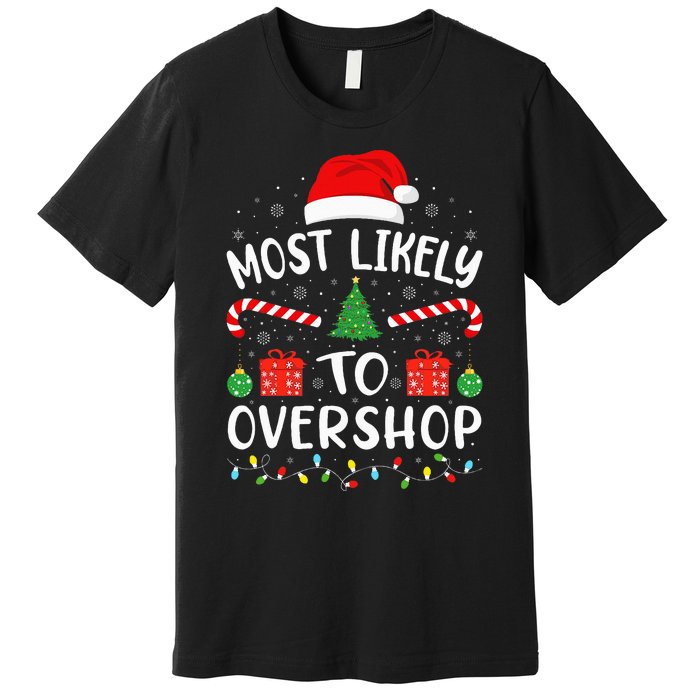 Most Likely To Overshop Shopping Squad Family Joke Christmas Premium T-Shirt