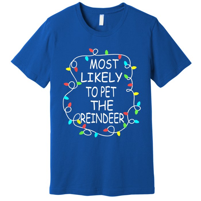 Most Likely To Pet The Reindeer Christmas Tree Xmas Lights Gift Premium T-Shirt