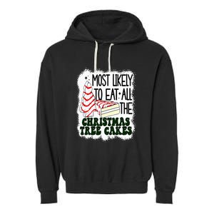 Most likely to eat all the christmas tree cake debbie tree Garment-Dyed Fleece Hoodie