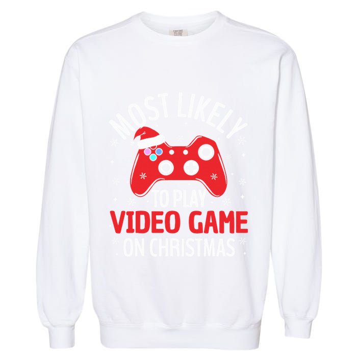 Most Likely To Play Video Game Christmas  Garment-Dyed Sweatshirt