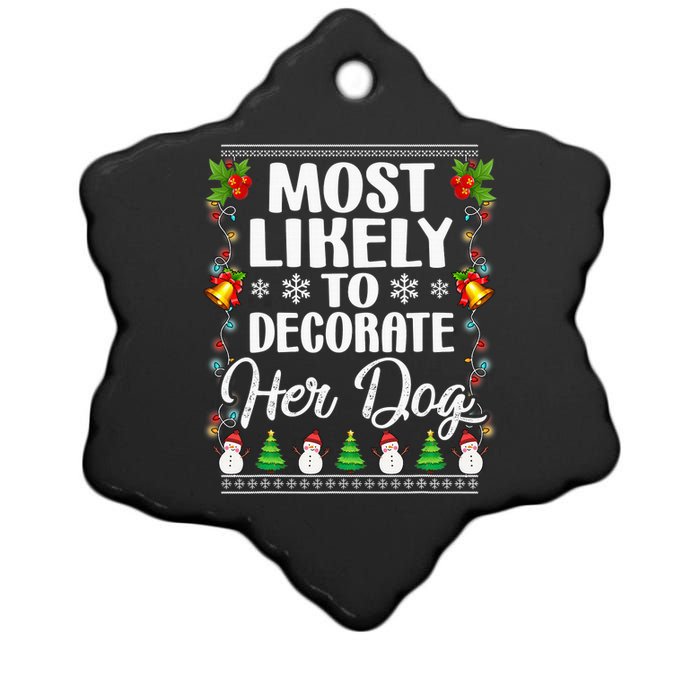 Most Likely To Decorate Her Dog Matching Family Christmas Ceramic Star Ornament