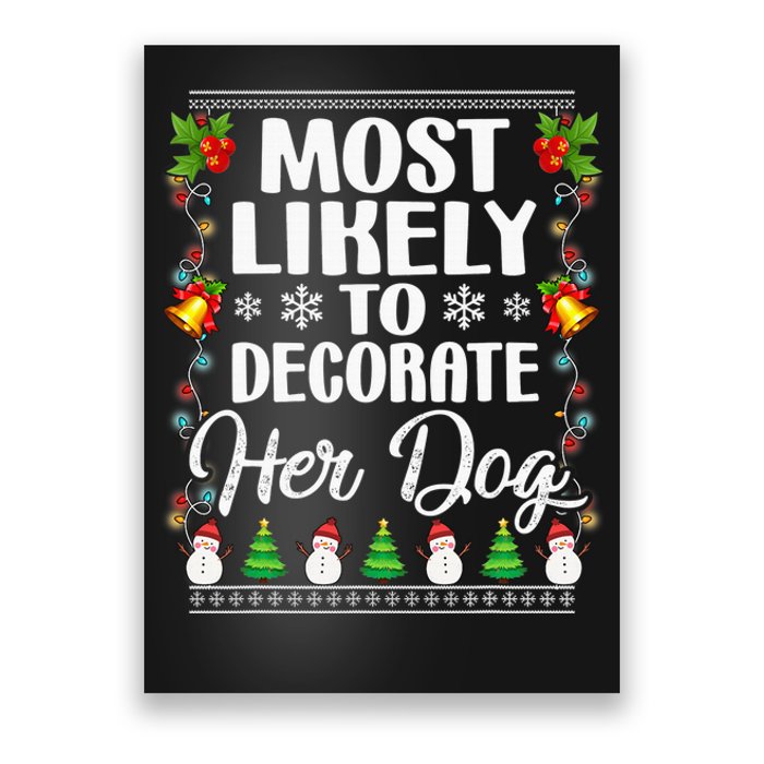 Most Likely To Decorate Her Dog Matching Family Christmas Poster