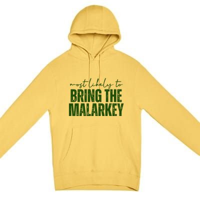 Most Likely To Bring The Malarkey St Patricks Premium Pullover Hoodie