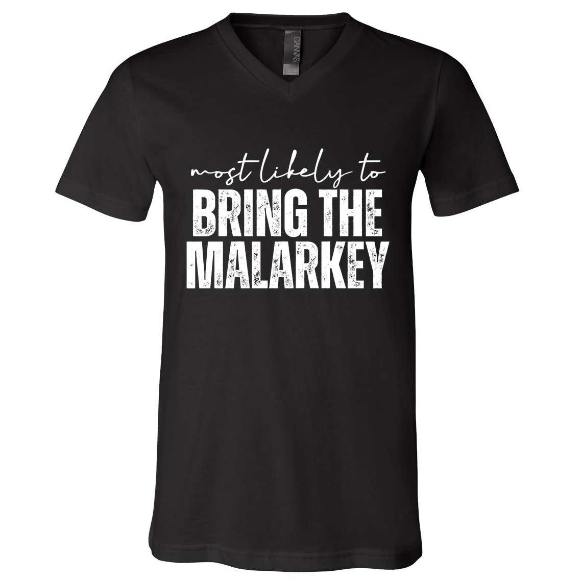 Most Likely To Bring The Malarkey St Patricks V-Neck T-Shirt
