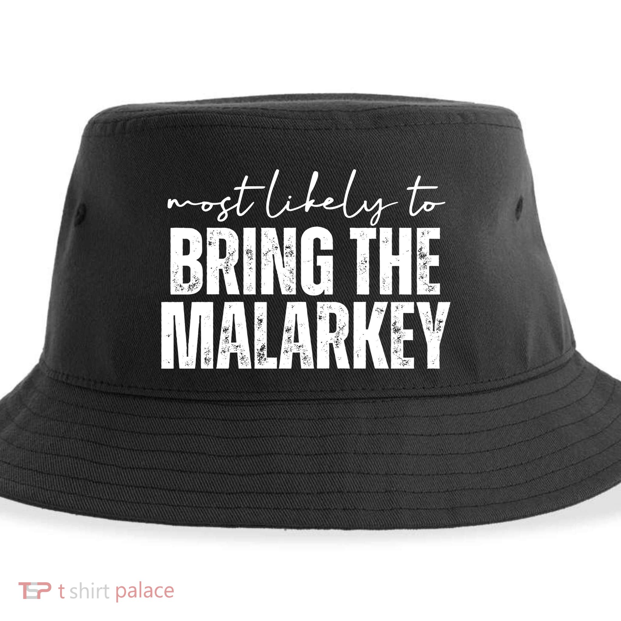 Most Likely To Bring The Malarkey St Patricks Sustainable Bucket Hat