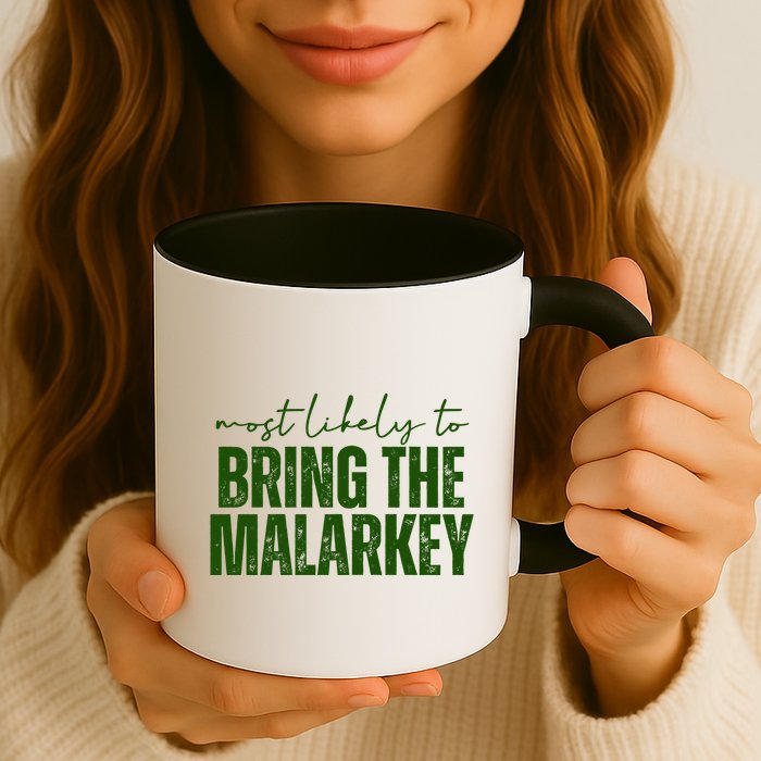 Most Likely To Bring The Malarkey St Patricks Mug