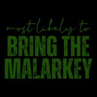 Most Likely To Bring The Malarkey St Patricks Mug