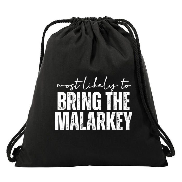 Most Likely To Bring The Malarkey St Patricks Drawstring Bag