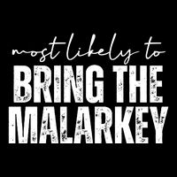 Most Likely To Bring The Malarkey St Patricks Drawstring Bag