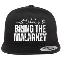 Most Likely To Bring The Malarkey St Patricks Flat Bill Trucker Hat