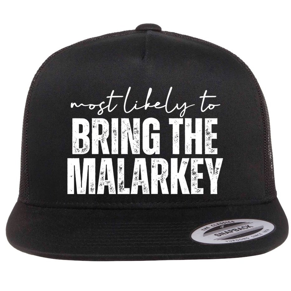 Most Likely To Bring The Malarkey St Patricks Flat Bill Trucker Hat