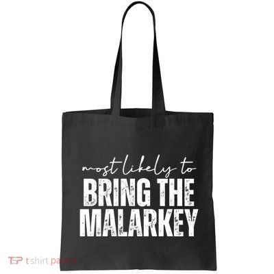 Most Likely To Bring The Malarkey St Patricks Bag