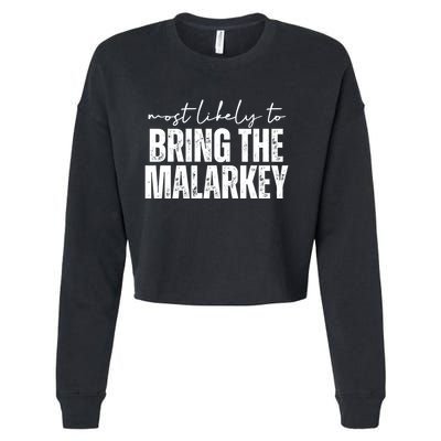 Most Likely To Bring The Malarkey St Patricks Cropped Pullover Crew