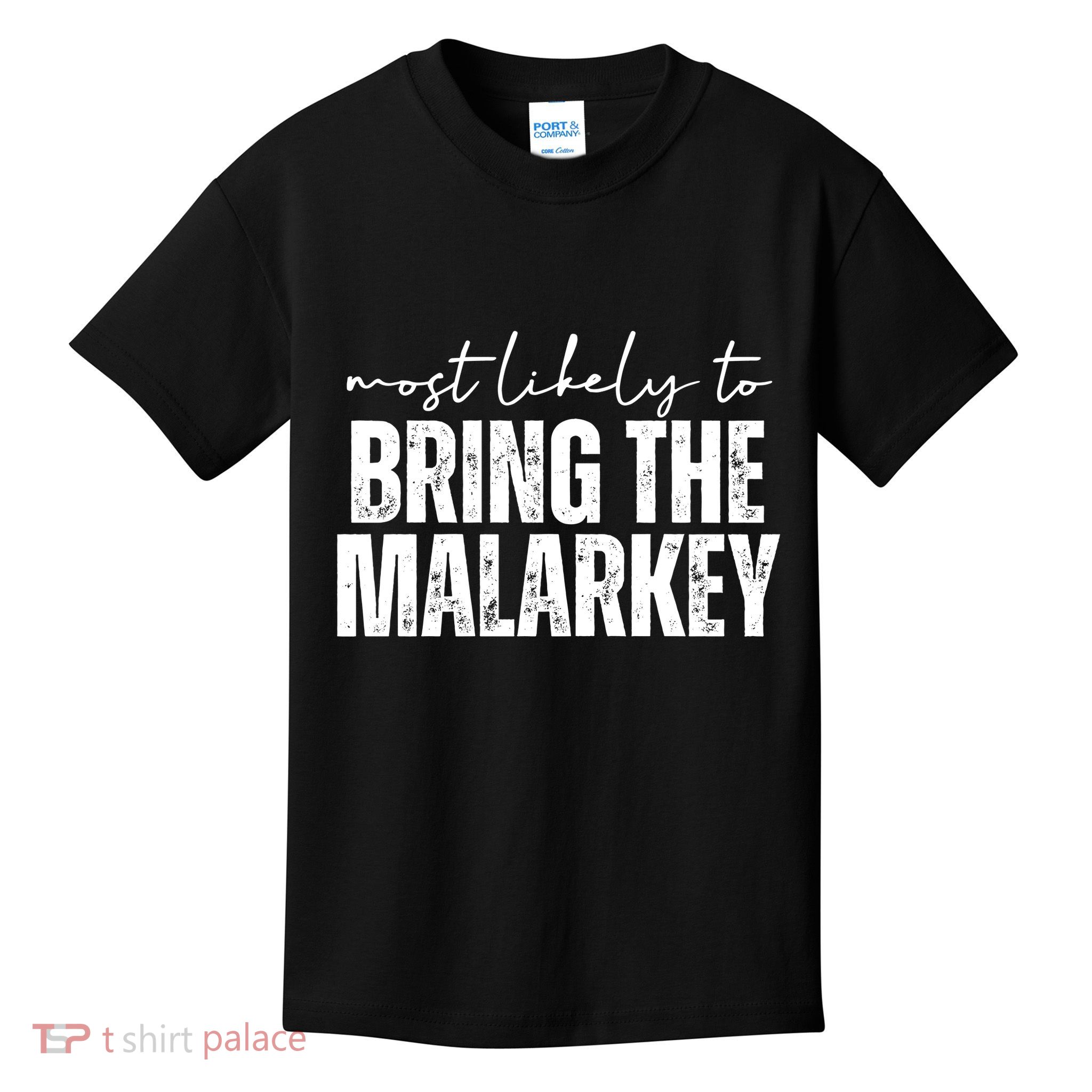 Most Likely To Bring The Malarkey St Patricks Kids T-Shirt