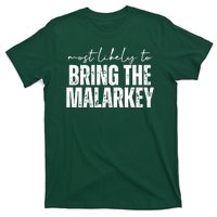 Most Likely To Bring The Malarkey St Patricks T-Shirt