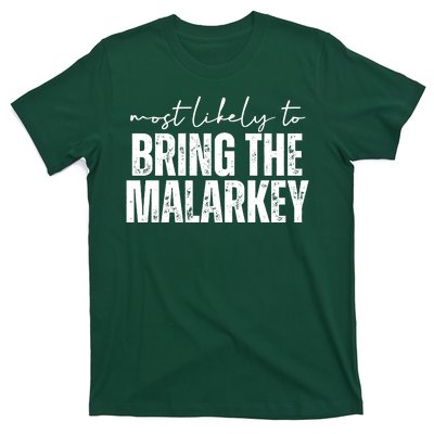 Most Likely To Bring The Malarkey St Patricks T-Shirt