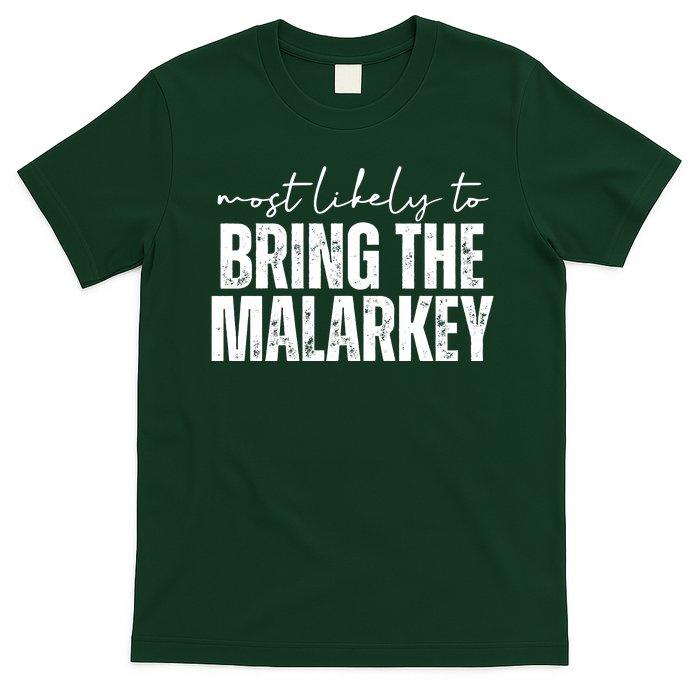 Most Likely To Bring The Malarkey St Patricks T-Shirt