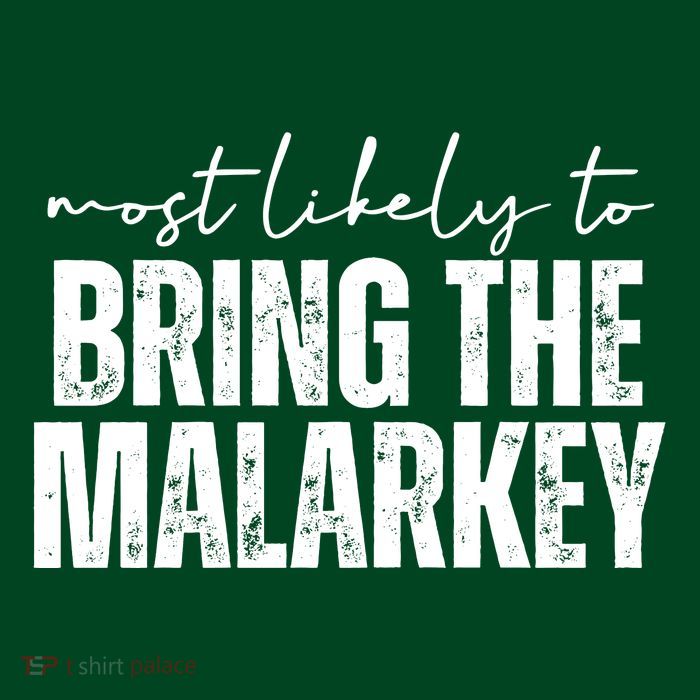 Most Likely To Bring The Malarkey St Patricks T-Shirt