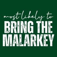 Most Likely To Bring The Malarkey St Patricks Button