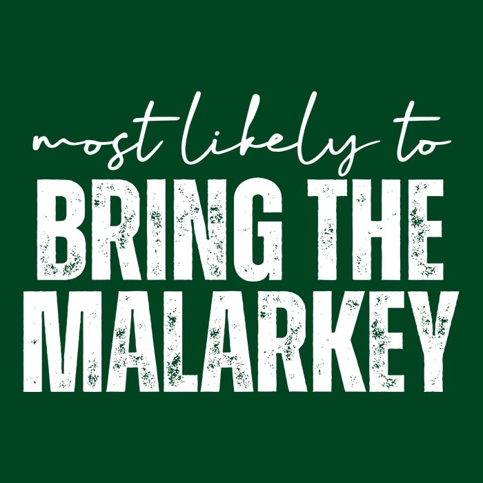 Most Likely To Bring The Malarkey St Patricks Button