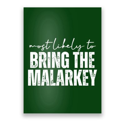 Most Likely To Bring The Malarkey St Patricks Poster