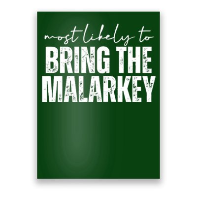 Most Likely To Bring The Malarkey St Patricks Poster