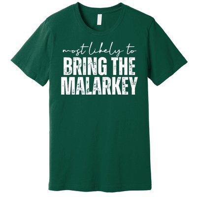 Most Likely To Bring The Malarkey St Patricks Premium T-Shirt