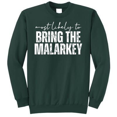 Most Likely To Bring The Malarkey St Patricks Tall Sweatshirt