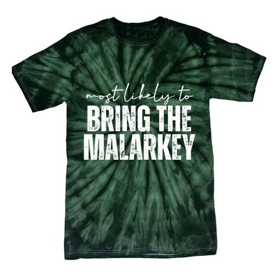 Most Likely To Bring The Malarkey St Patricks Tie-Dye T-Shirt