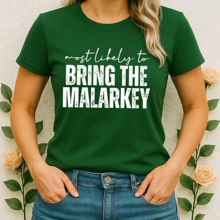 Most Likely To Bring The Malarkey St Patricks Womens T-Shirt