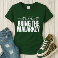 Most Likely To Bring The Malarkey St Patricks Womens T-Shirt