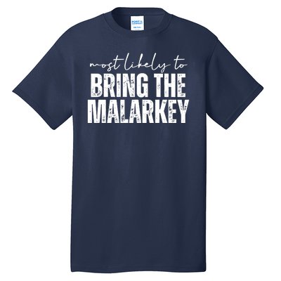 Most Likely To Bring The Malarkey St Patricks Tall T-Shirt