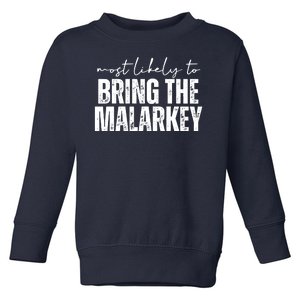 Most Likely To Bring The Malarkey St Patricks Toddler Sweatshirt