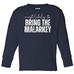 Most Likely To Bring The Malarkey St Patricks Toddler Long Sleeve Shirt