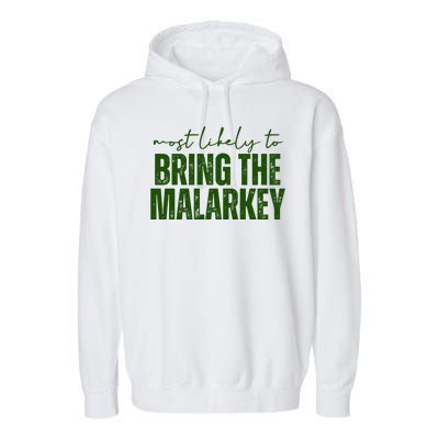 Most Likely To Bring The Malarkey St Patricks Garment-Dyed Fleece Hoodie