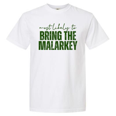 Most Likely To Bring The Malarkey St Patricks Garment-Dyed Heavyweight T-Shirt