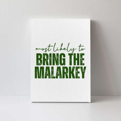 Most Likely To Bring The Malarkey St Patricks Canvas