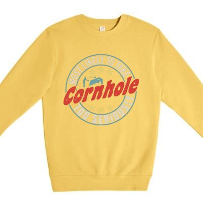 Most Likely To Take Cornhole Too Seriously Sack Toss Circle Premium Crewneck Sweatshirt