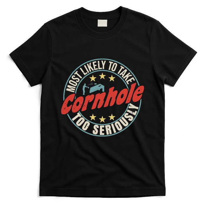 Most Likely To Take Cornhole Too Seriously Sack Toss Circle T-Shirt