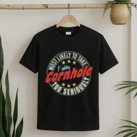 Most Likely To Take Cornhole Too Seriously Sack Toss Circle T-Shirt