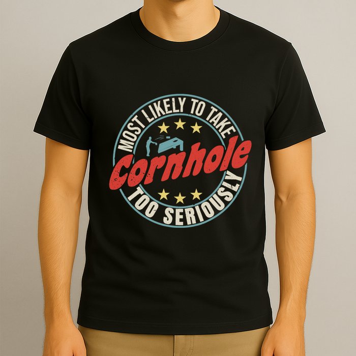 Most Likely To Take Cornhole Too Seriously Sack Toss Circle T-Shirt